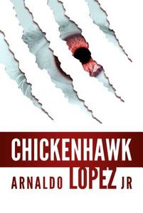 Chickenhawk di Jr. Arnaldo Lopez edito da Savvy Literary Services/ Cafe con Leche Books