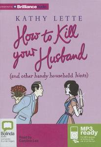 How to Kill Your Husband: (And Other Handy Household Hints) di Kathy Lette edito da Bolinda Publishing