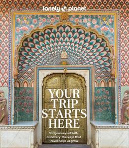 Lonely Planet Your Trip Starts Here di Lonely Planet edito da Lonely Planet