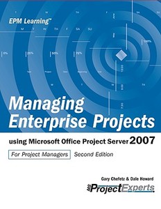 Using Microsoft Office Project Server 2008 For Project Managers di Gary Chefetz, Dale Howard edito da Msprojectexperts