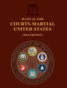 Manual for Courts-Martial United States (2024 Edition) di Us Military Justice, United States Government Us Army edito da stanfordpub.com