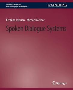 Spoken Dialogue Systems di Michael Mctear, Kristina Jokinen edito da Springer International Publishing