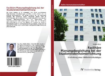 Facilitäre Planungsbegleitung bei der Studierendenheimerrichtung di Markus Ebner edito da AV Akademikerverlag