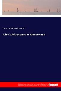 Alice's Adventures in Wonderland di Lewis Carroll, John Tenniel edito da hansebooks