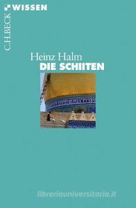 Die Schiiten di Heinz Halm edito da Beck C. H.