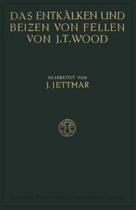 Das Entkälken und Beizen der Felle und Häute di Joseph Turney Wood edito da Vieweg+Teubner Verlag