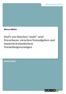 Darf's ein bisschen "mehr" sein? Erwachsene zwischen Textaufgaben und numerisch-räumlichem Vorstellungsvermögen di Marco Müller edito da GRIN Verlag