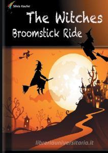 The Witches Broomstick Ride di Silvia Kaufer edito da Books on Demand