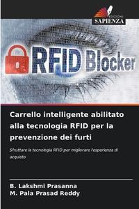 Carrello intelligente abilitato alla tecnologia RFID per la prevenzione dei furti di B. Lakshmi Prasanna, M. Pala Prasad Reddy edito da Edizioni Sapienza