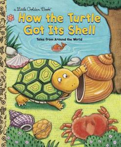 How the Turtle Got Its Shell di Justine Fontes, Ron Fontes edito da GOLDEN BOOKS PUB CO INC