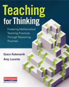 Teaching for Thinking: Fostering Mathematical Teaching Practices Through Reasoning Routines di Grace Kelemanik, Amy Lucenta edito da HEINEMANN EDUC BOOKS