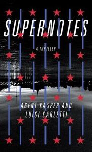 Supernotes: A Thriller di Agent Kasper, Luigi Carletti edito da DOUBLEDAY & CO
