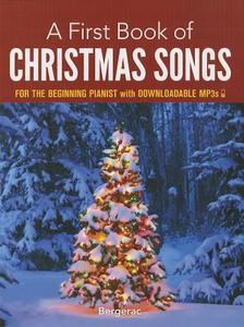 A First Book of Christmas Songs: For the Beginning Pianist with Downloadable MP3s di Bergerac edito da DOVER PUBN INC