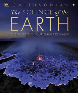 The Science of the Earth: The Secrets of Our Planet Revealed di Dk edito da DK PUB