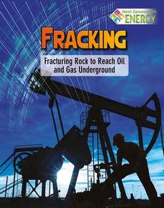Fracking: Fracturing Rock to Reach Oil and Gas Underground di Nancy Dickmann edito da CRABTREE PUB