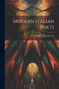 Modern Italian Poets di William Dean Howells edito da LEGARE STREET PR
