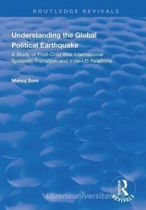 Understanding Global Political Earthquake di Manoj Soni edito da Taylor & Francis Ltd