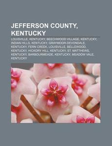 Jefferson County, Kentucky: Louisville, di Books Llc edito da Books LLC, Wiki Series