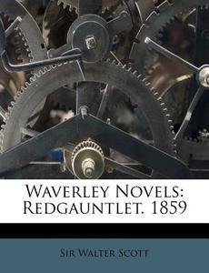 Waverley Novels: Redgauntlet. 1859 di Walter Scott edito da Nabu Press