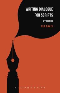 Writing Dialogue for Scripts di Rib (Writer) Davis edito da Bloomsbury Publishing PLC