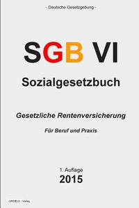 Sozialgesetzbuch (Sgb) VI: Gesetzliche Rentenversicherung di Groelsv Verlag edito da Createspace