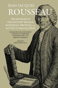 The Reveries of the Solitary Walker, Botanical Writings, and Letter to Franqui Res di Jean Jacques Rousseau edito da DARTMOUTH COLLEGE PR