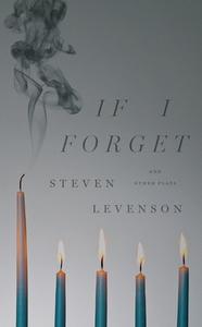 If I Forget and Other Plays di Steven Levenson edito da THEATRE COMMUNICATIONS GROUP