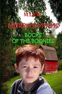 Murphs Myths Bucks Of The Boonies di M.L. Ehl edito da Lulu.com