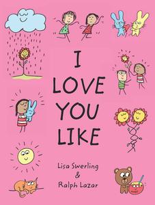 I Love You Like di Lisa Swerling, Ralph Lazar edito da Abrams & Chronicle Books