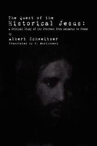 The Quest of the Historical Jesus di Albert Schweitzer edito da Suzeteo Enterprises