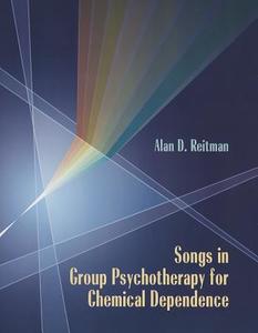 Songs In Group Psychotherapy For Chemical Dependence di Alan Reitman edito da Barcelona Publishers