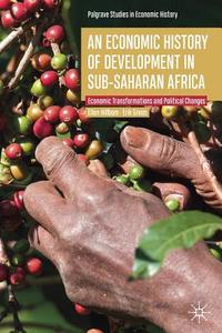 An Economic History of Development in sub-Saharan Africa di Ellen Hillbom, Erik Green edito da Springer-Verlag GmbH