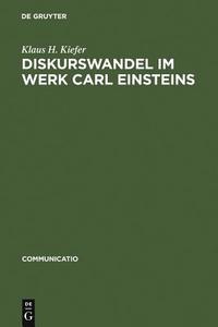 Diskurswandel im Werk Carl Einsteins di Klaus H. Kiefer edito da De Gruyter