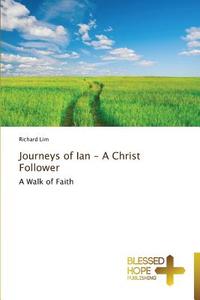 Journeys of Ian - A Christ Follower di Richard Lim edito da BHP