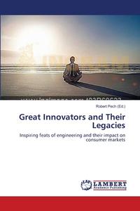 Great Innovators and Their Legacies edito da LAP Lambert Academic Publishing