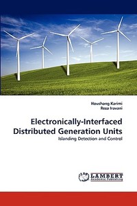 Electronically-Interfaced Distributed Generation Units di Houshang Karimi, Reza Iravani edito da LAP Lambert Academic Publishing