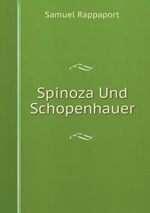 Spinoza Und Schopenhauer di Samuel Rappaport edito da Book On Demand Ltd.