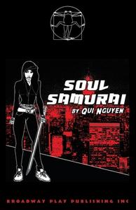 Soul Samurai di Qui Nguyen edito da Broadway Play Publishing Inc