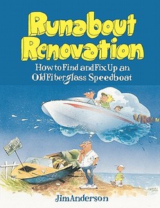 Runabout Renovation: How to Find and Fix Up an Old Fiberglass Speedboat di Jim Anderson edito da INTL MARINE PUBL