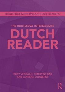 The Routledge Intermediate Dutch Reader di Eddy Verbaan, Christine Sas, Janneke Louwerse edito da Taylor & Francis Ltd.