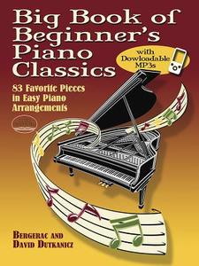Big Book of Beginner's Piano Classics with Downloadable Mp3s: 83 Favorite Pieces in Easy Piano Arrangements di Bergerac edito da Dover Publications
