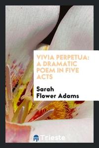 Vivia Perpetua di Sarah Flower Adams edito da Trieste Publishing