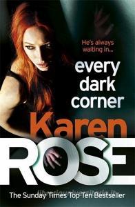 Every Dark Corner di Karen Rose edito da Headline