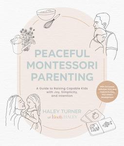 Peaceful Montessori Parenting di Haley Turner edito da Quarry Books