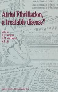 Atrial Fibrillation, a Treatable Disease? di Kingma, Jan Herre Kingma, N. M. Van Hemel edito da Kluwer Academic Publishers