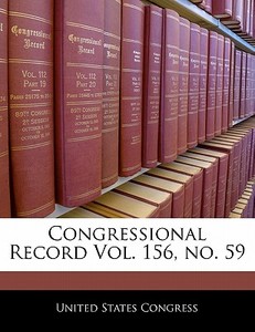 Congressional Record Vol. 156, No. 59 edito da Bibliogov