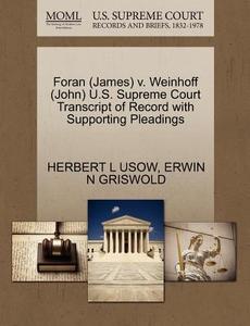 Foran (james) V. Weinhoff (john) U.s. Supreme Court Transcript Of Record With Supporting Pleadings di Herbert L Usow, Erwin N Griswold edito da Gale, U.s. Supreme Court Records