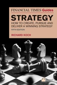 The Financial Times Guide To Strategy di Richard Koch edito da Pearson Education Limited