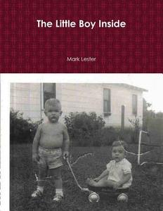 The Little Boy Inside di Mark Lester edito da Lulu.com