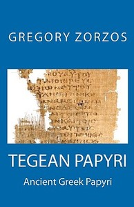 Tegea Papyri di Gregory Zorzos edito da Createspace